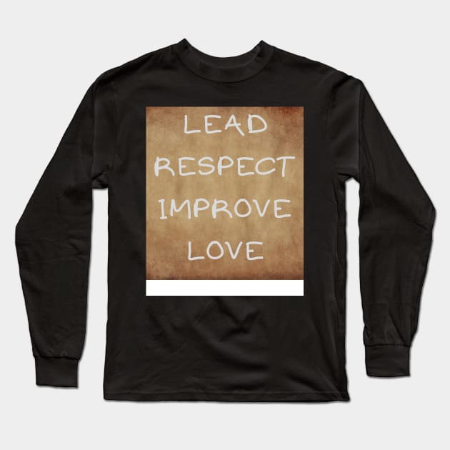 LEAD RESPECT IMPROVE LOVE Long Sleeve T-Shirt by IOANNISSKEVAS